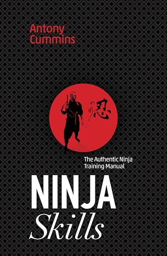 Ninja Skills: The Authentic Ninja Training Manual von Watkins Publishing